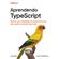 Aprendendo-typescript-melhore-suas-habilidades-de-desenvolvimento-web-usando-javascript-type-safe
