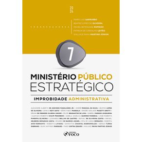 Ministerio-publico-estrategico---improbidade-administrativa---1ª-ed---2024---volume-7