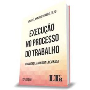 Execucao-no-processo-do-trabalho-13-ed