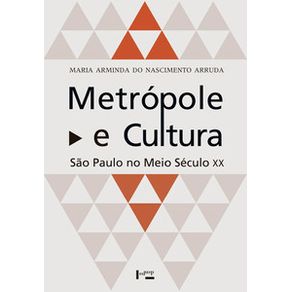 Metropole-e-cultura-sao-paulo-no-meio-seculo-xx