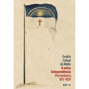 A-outra-independencia-pernambuco-1817-1824