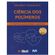 Ciencia-dos-polimeros---4ª-edicao