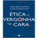 Etica-e-vergonha-na-cara-