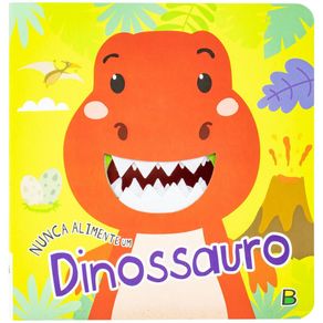 Nunca-alimente-nunca-alimente-um-dinossauro