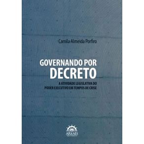 Governando-por-decreto-a-atividade-legislativa-do-poder-executivo-em-tempos-de-crise