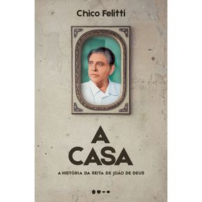 A-casa-a-historia-da-seita-de-joao-de-deus