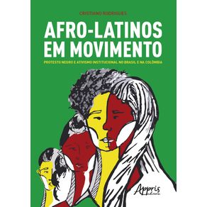 Afro-latinos-em-movimento-protesto-negro-e-ativismo-institucional-no-brasil-e-na-colombia