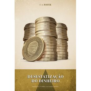 Desestatizacao-do-dinheiro-uma-analise-da-teoria-e-pratica-das-moedas-simultaneas