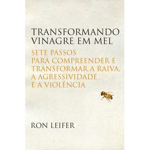 Transformando-vinagre-em-mel-sete-passos-para-compreender-e-transformar-a-raiva-a-agressividade-e-a-violencia