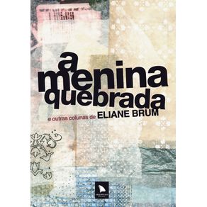 A-menina-quebrada-e-outras-colunas-de-eliane-brum