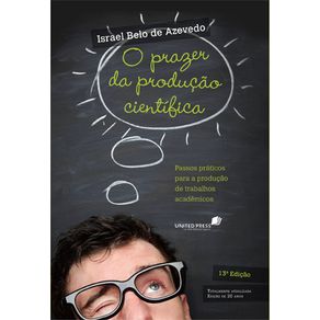 O-prazer-da-producao-cientifica-passos-praticos-para-a-producao-de-trabalhos-academicos