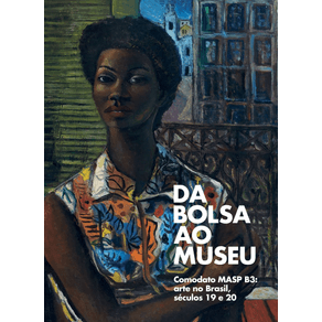 Da-bolsa-ao-museu---comodato-masp-b3-arte-no-brasil-seculos-19-e-20