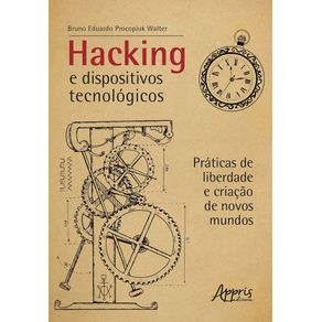 Hacking-e-dispositivos-tecnologicos-praticas-de-liberdade-e-criacao-de-novos-mundos