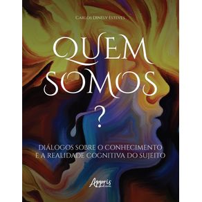 Quem-somos--dialogos-sobre-o-conhecimento-e-a-realidade-cognitiva-do-sujeito