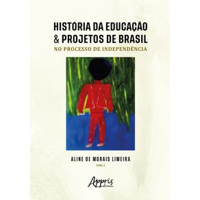 Historia-da-educacao---projetos-de-brasil-no-processo-de-independencia