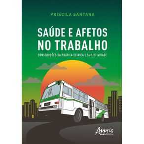 Saude-e-afetos-no-trabalho-construcoes-da-pratica-clinica-e-subjetividade