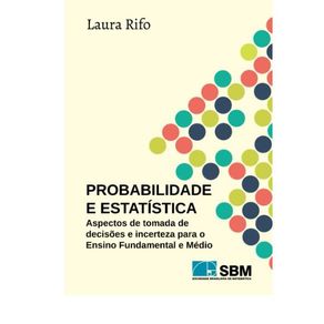 Probabilidade-e-estatistica-aspectos-de-tomadas-de-decisoes-e-incertezas-para-o-ensino-fundamental-e-medio