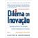 O-dilema-da-inovacao
