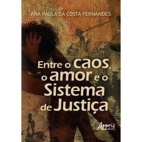 Entre-o-caos-o-amor-e-o-sistema-de-justica