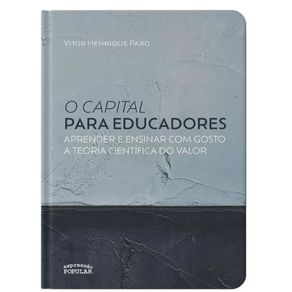O-capital-para-educadores-ou-aprender-e-ensinar-com-gosto-a-teoria-cientifica-do-valor