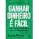Ganhar-dinheiro-e-facil-mas-antes-redefina-sua-relacao-com-ele