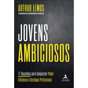 Jovens-ambiciosos-77-conselhos-para-conquistar-poder-influencia-e-destaque-profissional