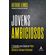 Jovens-ambiciosos-77-conselhos-para-conquistar-poder-influencia-e-destaque-profissional