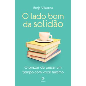 O-lado-bom-da-solidao-o-prazer-de-passar-um-tempo-com-voce-mesmo