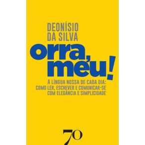 Orra-meu--a-lingua-nossa-de-cada-dia-como-ler-escrever-e-comunicar-se-com-elegancia-e-simplicidade