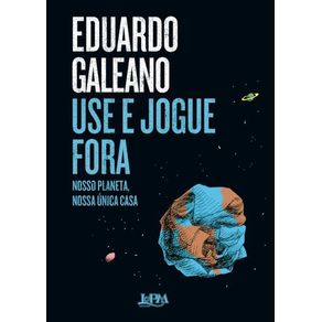 Use-e-jogue-fora-nosso-planeta-nossa-unica-casa