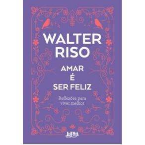 Amar-e-ser-feliz-reflexoes-para-viver-melhor