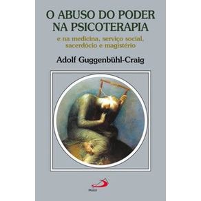 O-abuso-do-poder-na-psicoterapia-e-na-medicina-servico-social-sacerdocio-e-magisterio