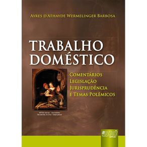 Trabalho-domestico---comentarios-legislacao-jurisprudencia-e-temas-polemicos