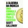 A-algebra-da-riqueza-uma-formula-simples-para-o-sucesso