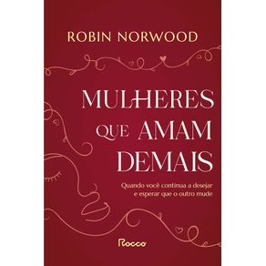Mulheres-que-amam-demais-quando-voce-continua-a-desejar-e-esperar-que-ele-mude