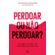Perdoar-ou-nao-perdoar--a-coragem-de-dizer-sim-a-liberdade-para-dizer-nao