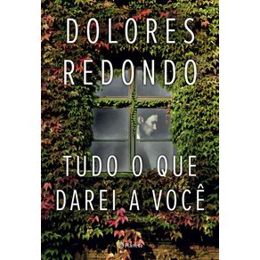Tudo-o-que-darei-a-voce-biblioteca-dolores-redondo