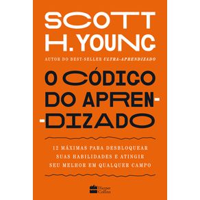 O-codigo-do-aprendizado-12-maximas-para-desbloquear-suas-habilidades-e-atingir-seu-melhor-em-qualquer-campo