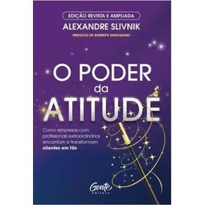 O-poder-da-atitude---edicao-revista-e-ampliada-como-empresas-com-profissionais-extraordinarios-encantam-e-transformam-clientes-em-fas