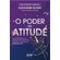 O-poder-da-atitude---edicao-revista-e-ampliada-como-empresas-com-profissionais-extraordinarios-encantam-e-transformam-clientes-em-fas