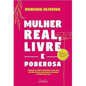 Mulher-real-livre-e-poderosa-coloque-se-como-prioridade-da-sua-vida-explore-sua-real-identidade-e-descubra-o-poder-da-sua-voz