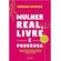 Mulher-real-livre-e-poderosa-coloque-se-como-prioridade-da-sua-vida-explore-sua-real-identidade-e-descubra-o-poder-da-sua-voz