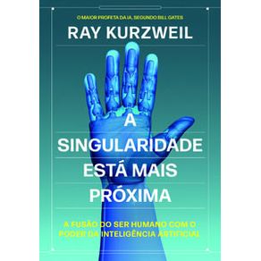 A-singularidade-esta-mais-proxima-a-fusao-do-ser-humano-com-o-poder-da-inteligencia-artificial