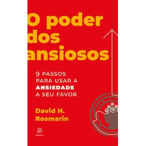 O-poder-dos-ansiosos-9-passos-para-usar-a-ansiedade-a-seu-favor