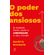 O-poder-dos-ansiosos-9-passos-para-usar-a-ansiedade-a-seu-favor