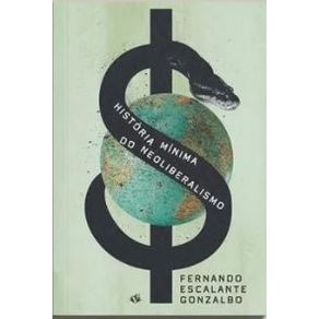Historia-minima-do-neoliberalismo