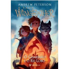 A-saga-wingfeather-o-guardiao-e-o-rei-lobo