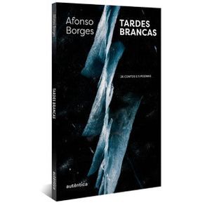 Tardes-brancas-26-contos-e-5-poemas