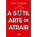 A-sutil-arte-de-atrair