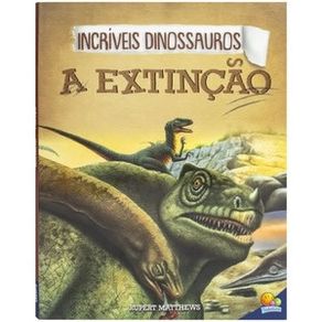 Incriveis-dinossauros-extincao-a